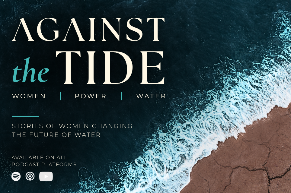 Podcast series Against the Tide Women - Power - Water