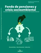 Fondo de pensiones y crisis socioambiental Inversiones de las AFP en empresas extractivistas y de alto impacto ambiental